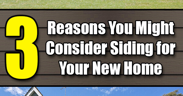 3 Reasons You Might Consider Siding for Your New Home - Easy Home Concepts